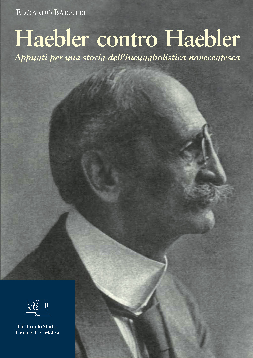 HAEBLER CONTRO HAEBLER. APPUNTI PER UNA STORIA DELL'INCUNABOLISTICA NOVECENTESCA