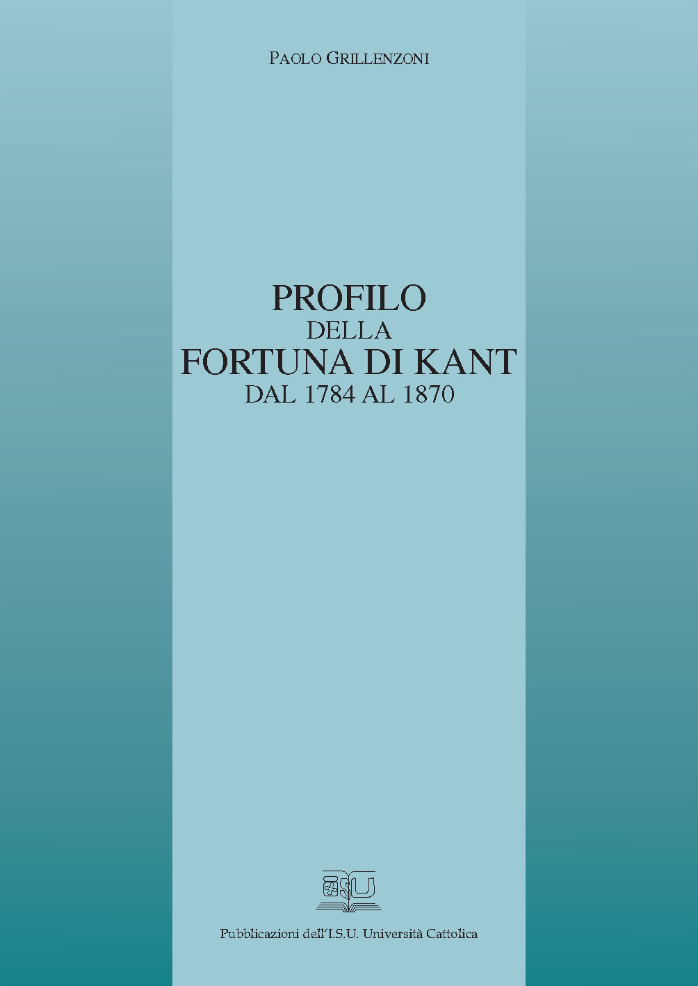 PROFILO DELLA FORTUNA DI KANT DAL 1784 AL 1870