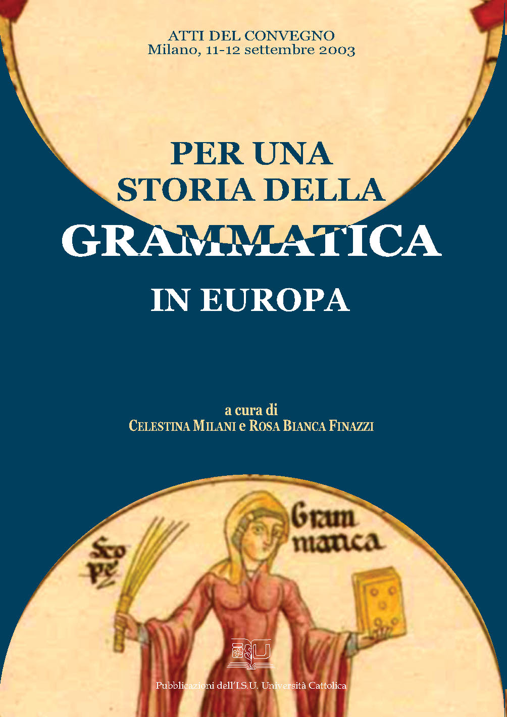 PER UNA STORIA DELLA GRAMMATICA IN EUROPA. ATTI DEL CONVEGNO MILANO, 11-12 SETTEMBRE 2003