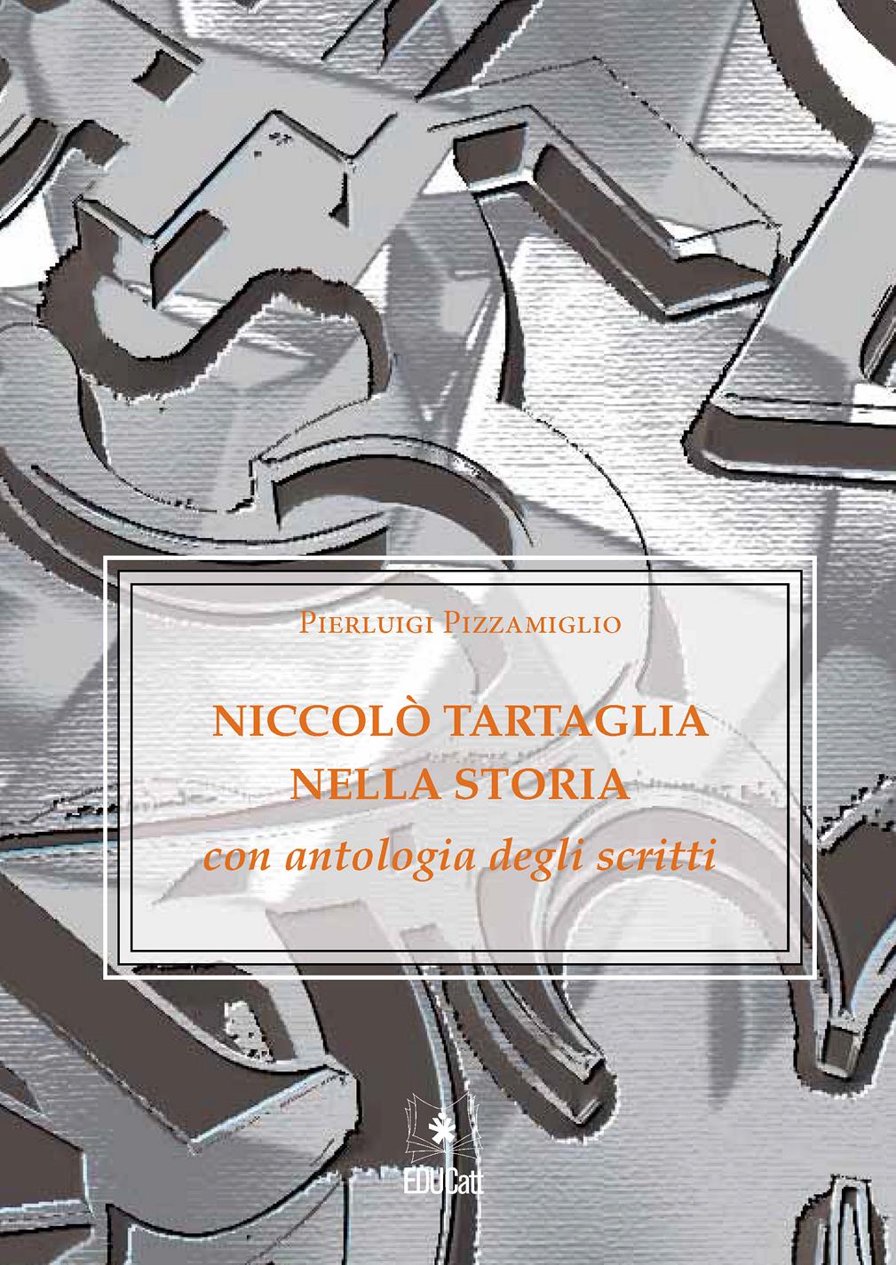 NICCOLO TARTAGLIA NELLA STORIA CON ANTOLOGIA DEGLI SCRITTI