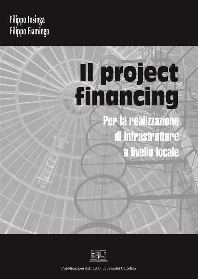 IL PROJECT FINANCING PER LA REALIZZAZIONE DI INFRASTRUTTURE A LIVELLO LOCALE