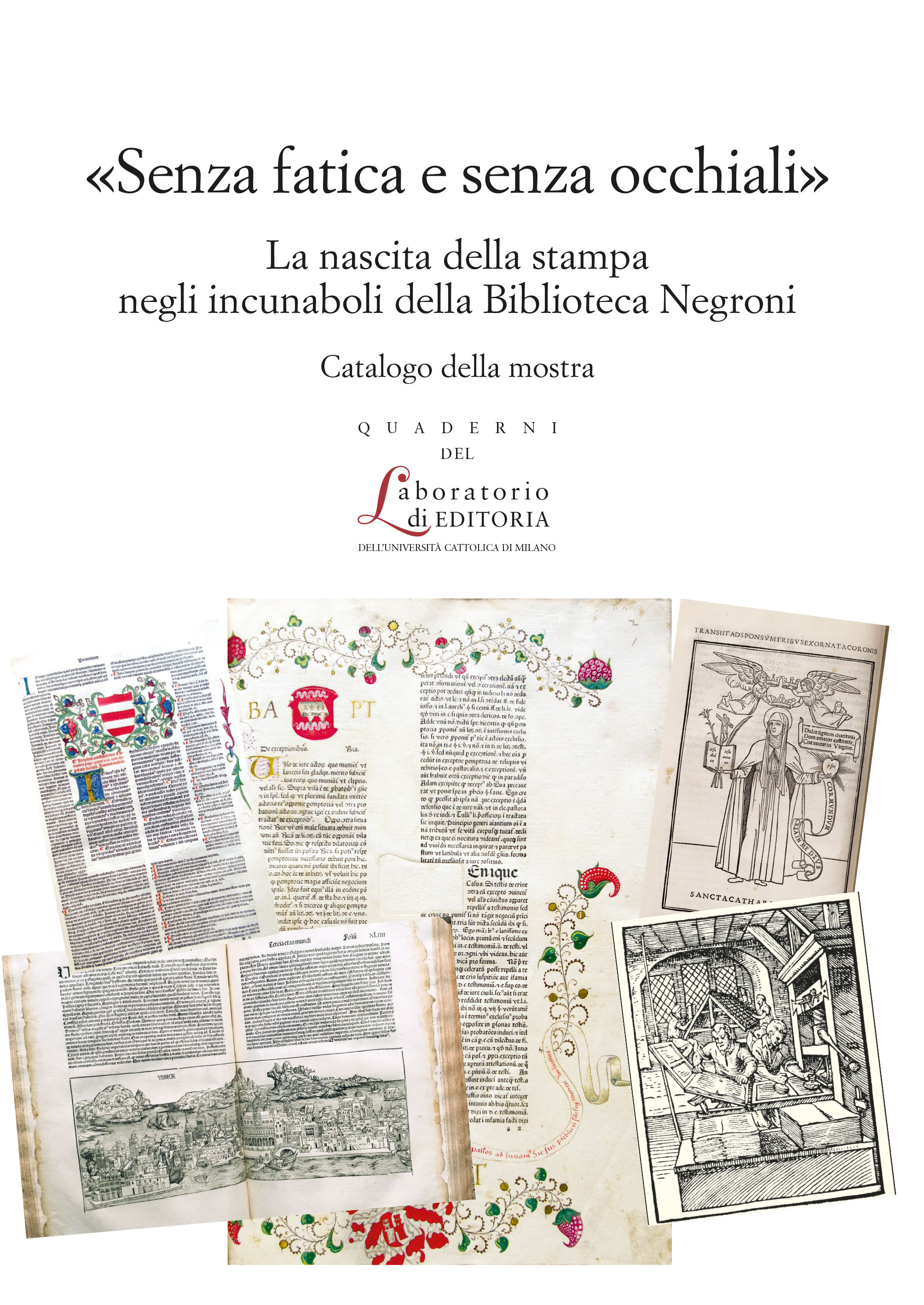 ''SENZA FATICA E SENZA OCCHIALI''. LA NASCITA DELLA STAMPA NEGLI INCUNABOLI DELLA BIBLIOTECA NEGRONI. QUALE 35