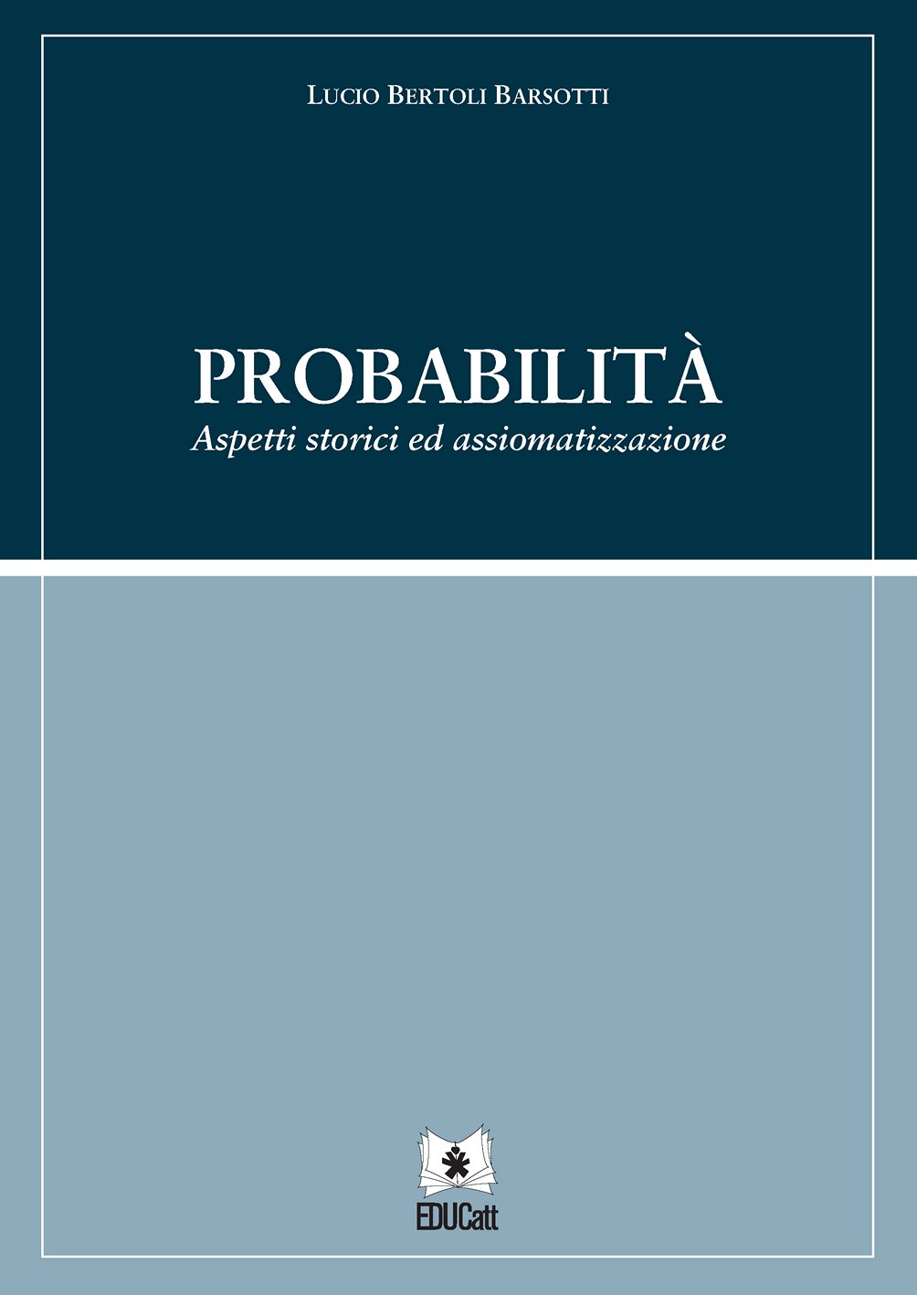 PROBABILITA': ASPETTI STORICI ED ASSIOMATIZZAZIONE