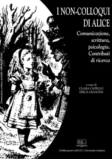 I NON - COLLOQUI DI ALICE. COMUNICAZIONE, SCRITTURA, PSICOLOGIA. CONTRIBUTI DI RICERCA