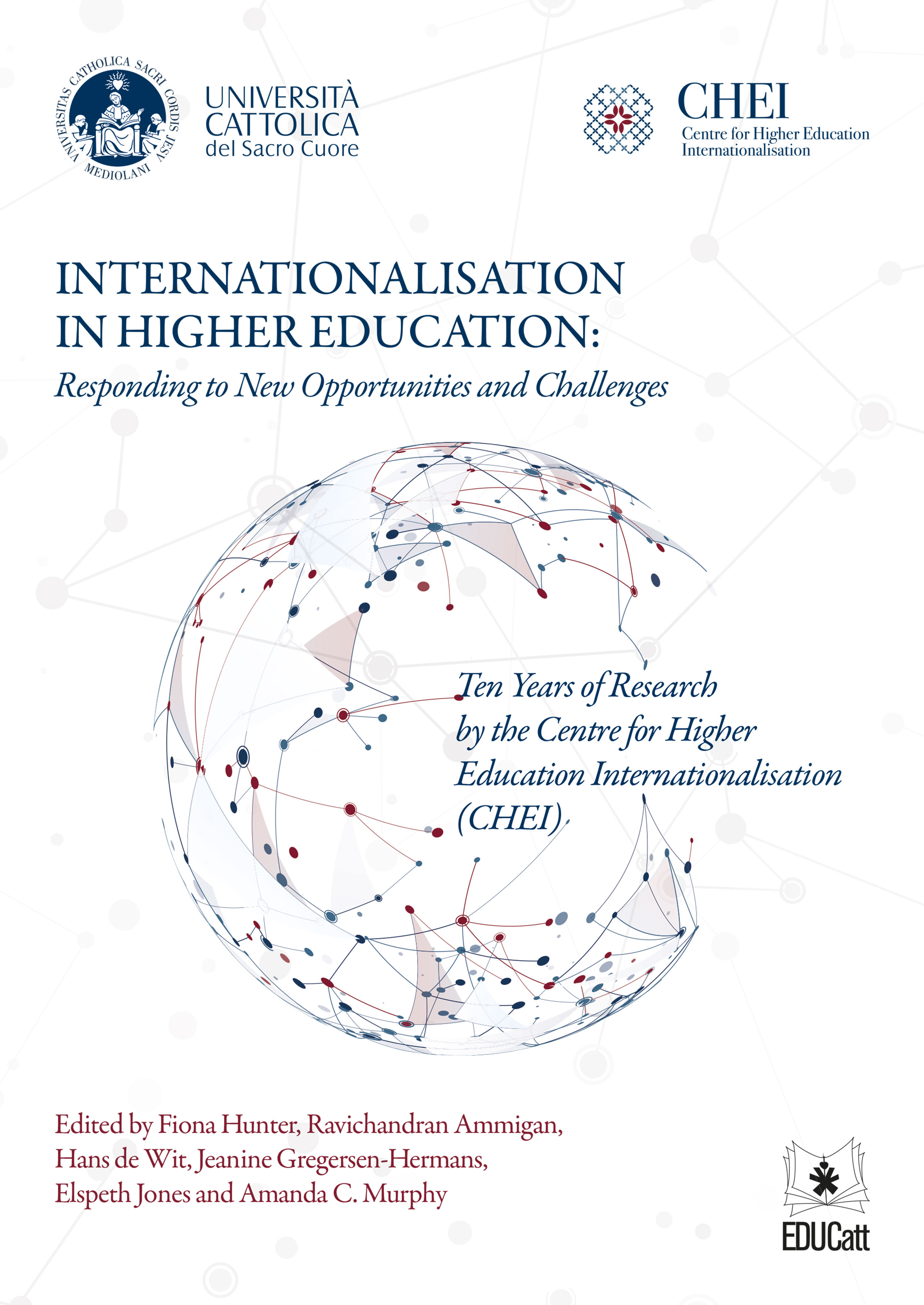 Internationalisation in Higher Education - Responding to New Opportunities and Challenges  Ten Years of Research by the Centre   for Higher Education Internationalisation (CHEI)