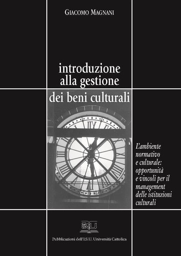 INTRODUZIONE ALLA GESTIONE DEI BENI CULTURALI. L'AMBIENTE NORMATIVO E CULTURALE