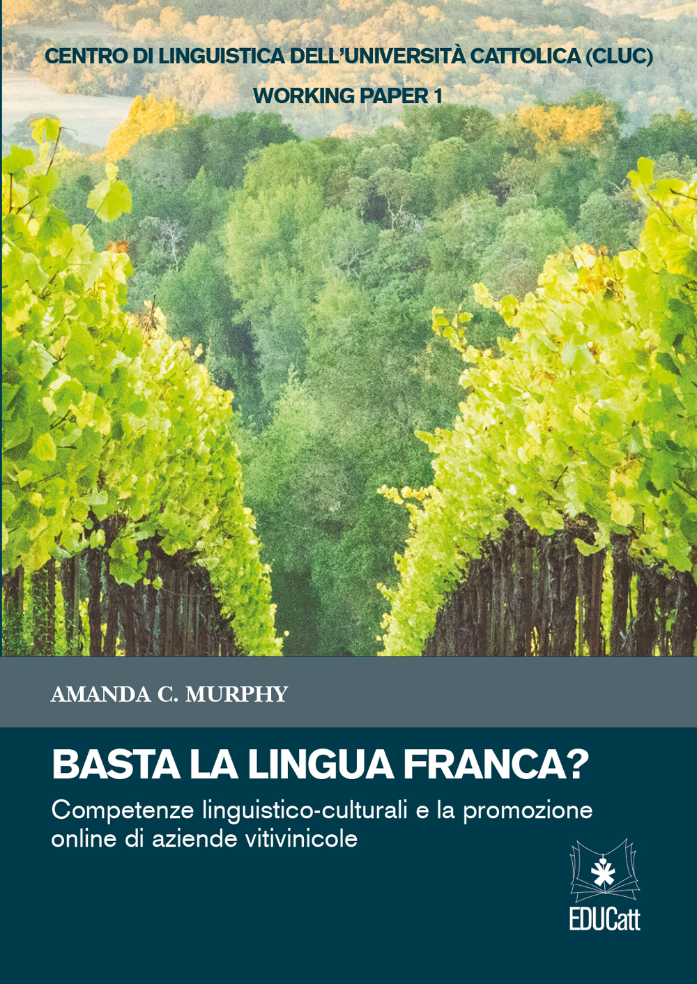 BASTA LA LINGUA FRANCA? COMPETENZE LINGUISTICO - CULTURALI E LA PROMOZIONE DI AZIENDE VITIVINICOLE. WORKING PAPER 1