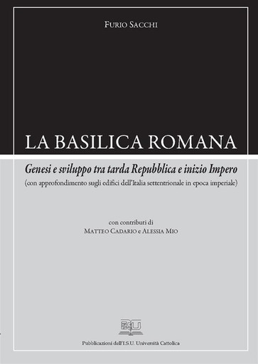 LA BASILICA ROMANA. GENESI E SVILUPPO TRA TARDA REPUBBLICA E INIZIO IMPERO