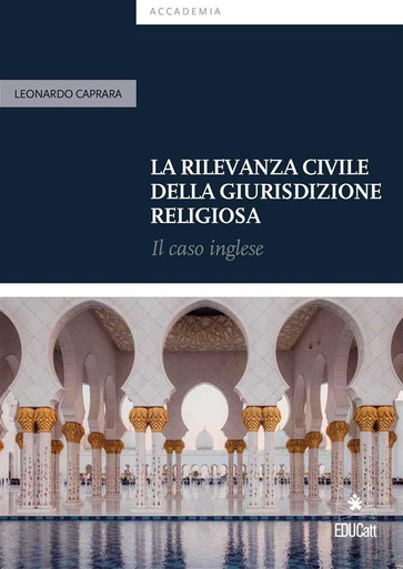 LA RILEVANZA CIVILE DELLA GIURISDIZIONE RELIGIOSA IL CASO INGLESE