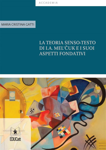 LA TEORIA SENSO-TESTO DI I.A. MEL'CUK E I SUOI ASPETTI FONDATIVI