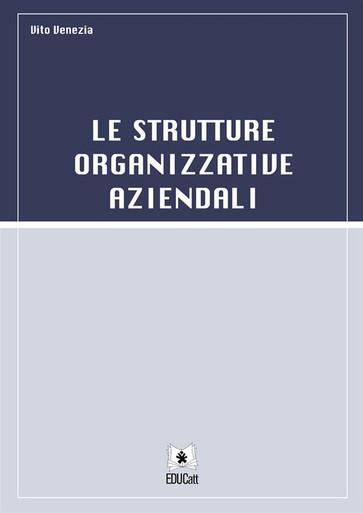 LE STRUTTURE ORGANIZZATIVE AZIENDALI