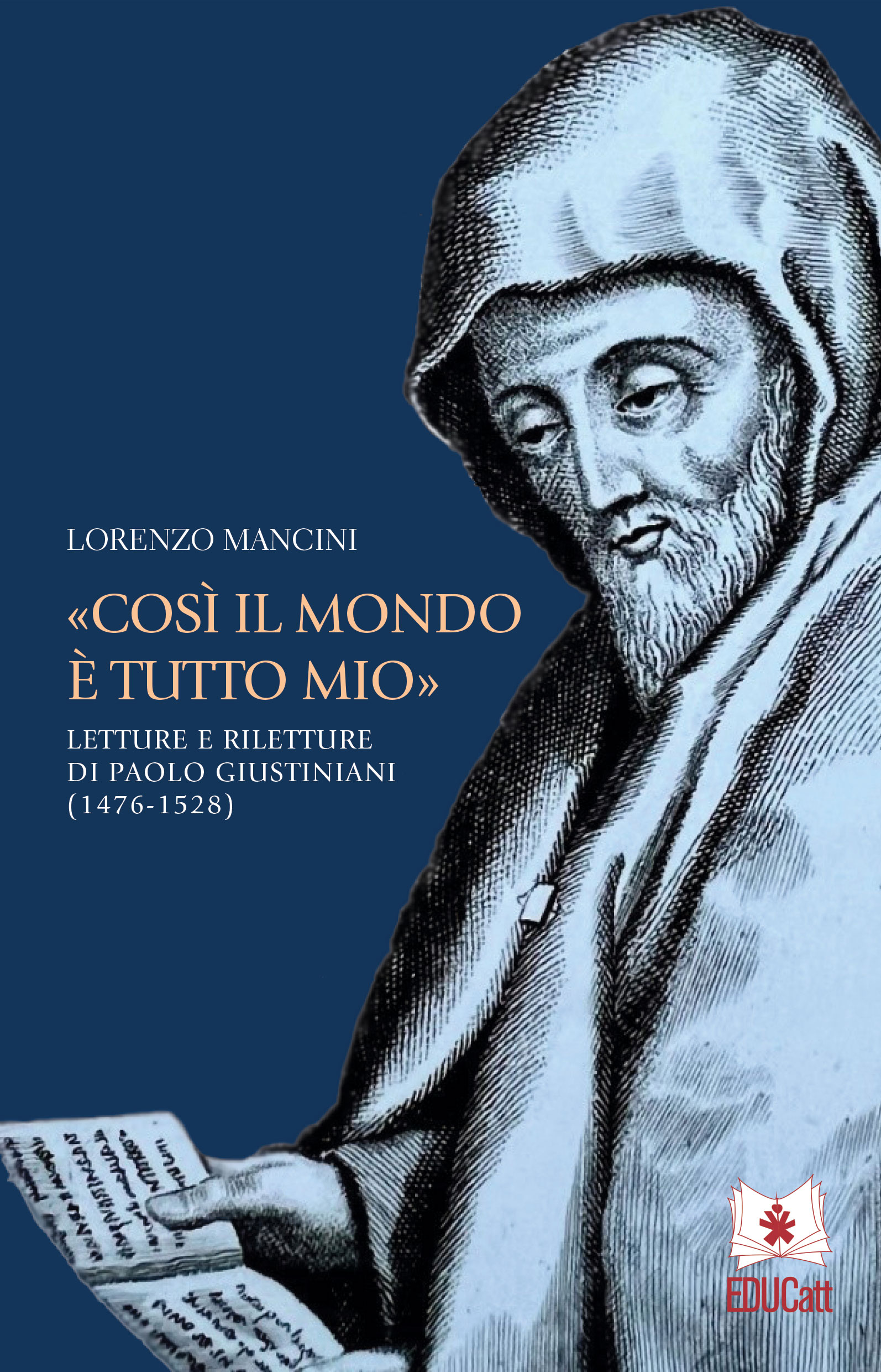 «COSÌ IL MONDO È TUTTO MIO». LETTURE E RILETTURE DI PAOLO GIUSTINIANI (1476-1528)