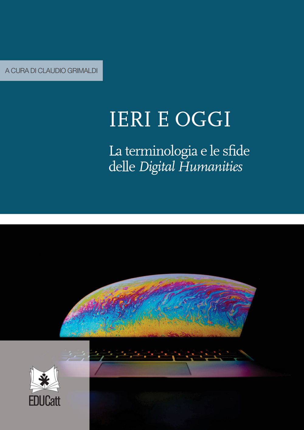 IERI E OGGI. LA TERMINOLOGIA E LE SFIDE DELLE DIGITAL HUMANITIES