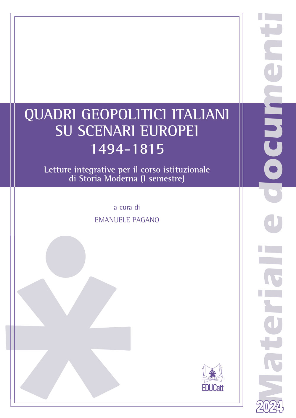 QUADRI GEOPOLITICI ITALIANI SU SCENARI EUROPEI 1494 - 1815. LETTURE INTEGRATIVE PER IL CORSO ISTITUZIONALE DI STORIA MODERNA (1° SEMESTRE)