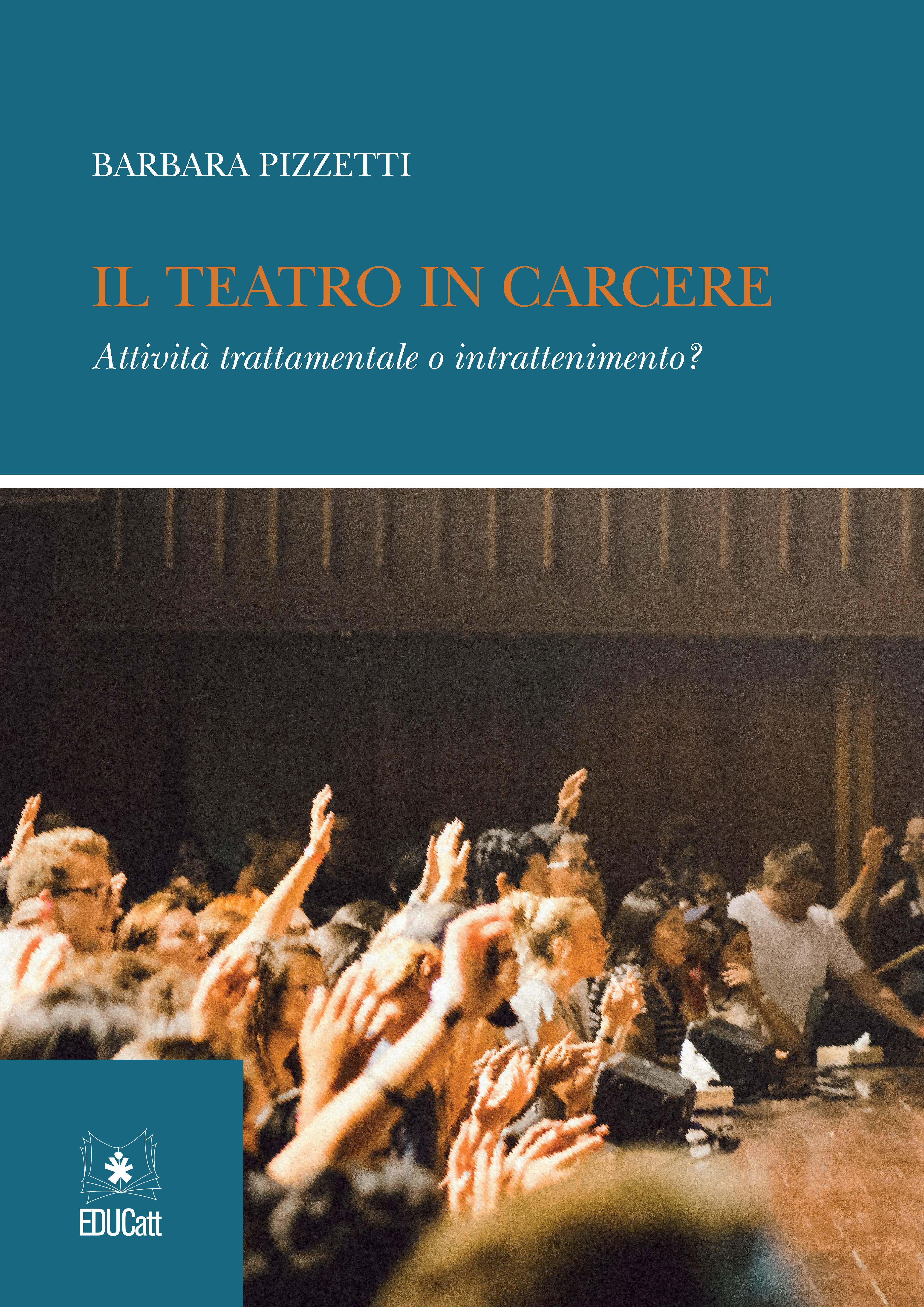 Il teatro in carcere	Attività trattamentale o intrattenimento?